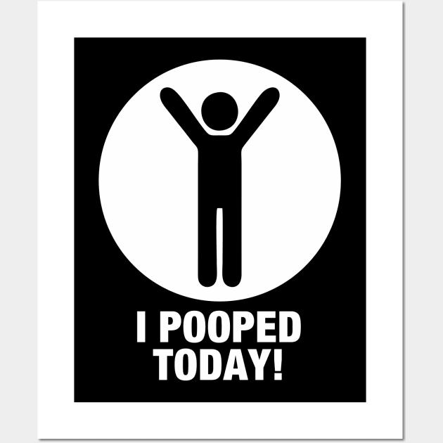 I Pooped Today Wall Art by kolovose